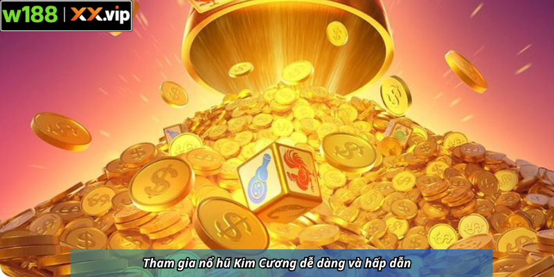 Tham gia nổ hũ Kim Cương dễ dàng và hấp dẫn