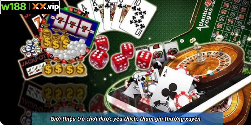 Giới thiệu trò chơi được yêu thích, tham gia thường xuyên