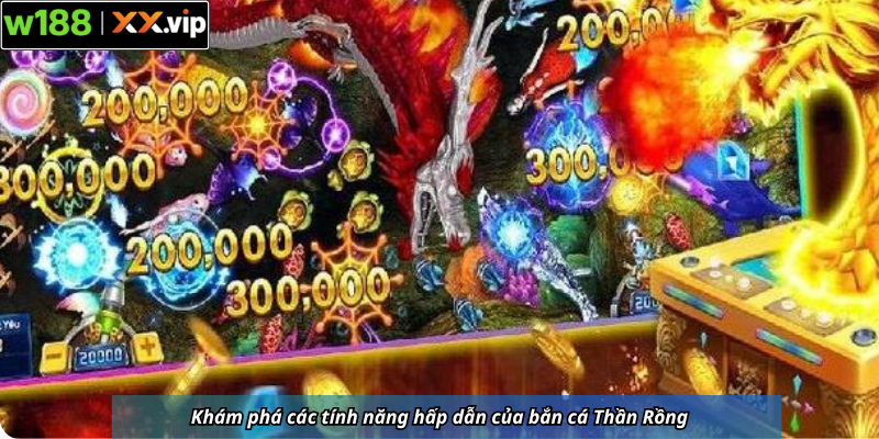Khám phá các tính năng hấp dẫn của bắn cá Thần Rồng