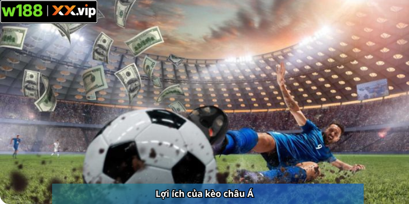 Lợi ích của kèo châu Á