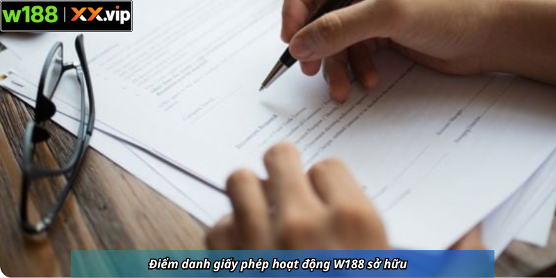 Điểm danh giấy phép hoạt động W188 sở hữu