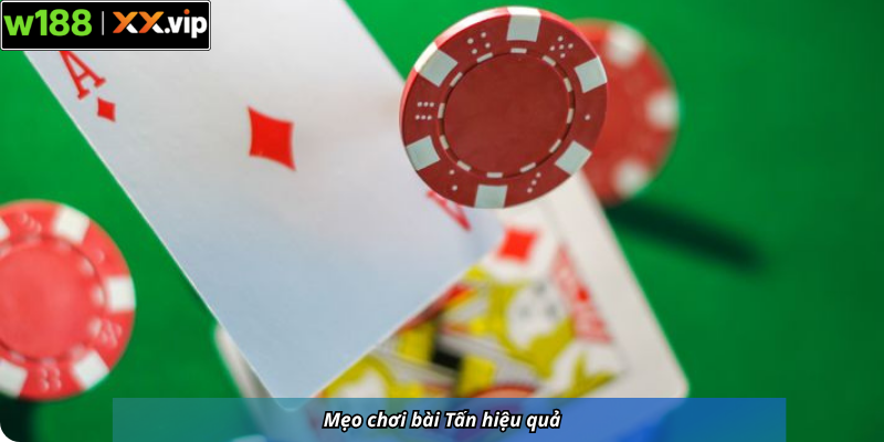 Mẹo chơi bài Tấn hiệu quả